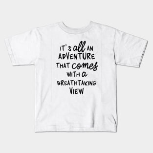 it's all an adventure Kids T-Shirt